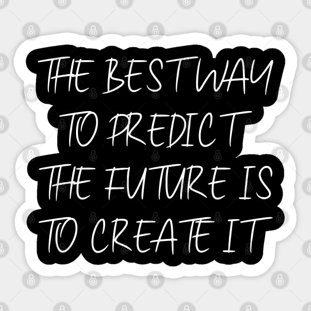 The best way to predict the future is to create it | Pragmatic Sticker by FlyingWhale369